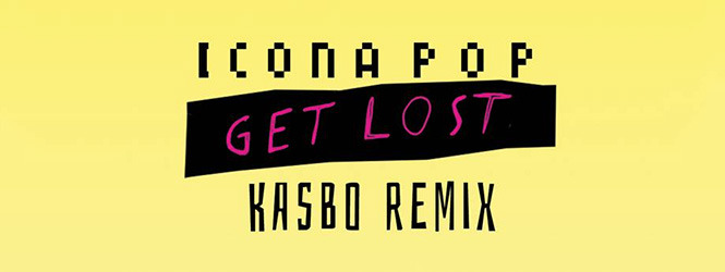 Get Lost (Kasbo Remix) – Icona Pop